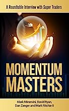 Book Cover Momentum Masters: A Roundtable Interview with Super Traders with Minervini, Ryan, Zanger & Ritchie II