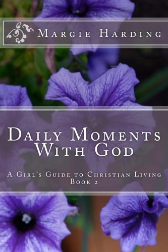 Book Cover Daily Moments With God - A Girl's Guide to Christian Living: Book 2