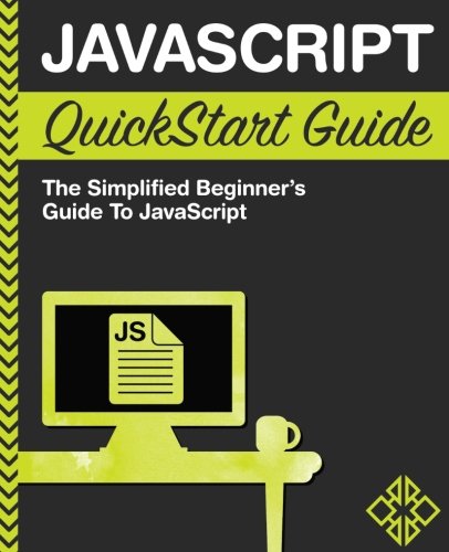 Book Cover JavaScript QuickStart Guide: The Simplified Beginner's Guide to JavaScript