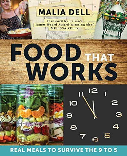 Book Cover Food That Works: Real Meals to Survive the 9 to 5