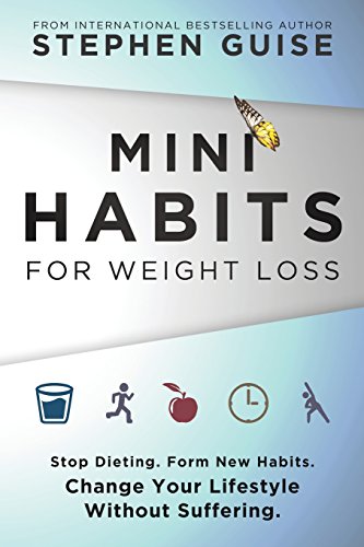 Book Cover Mini Habits for Weight Loss: Stop Dieting. Form New Habits. Change Your Lifestyle Without Suffering.