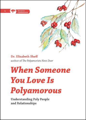 Book Cover When Someone You Love Is Polyamorous: Understanding Poly People and Relationships (Thorntree Fundamentals)