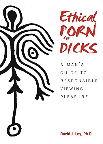 Book Cover Ethical Porn for Dicks: A Mans Guide to Responsible Viewing Pleasure