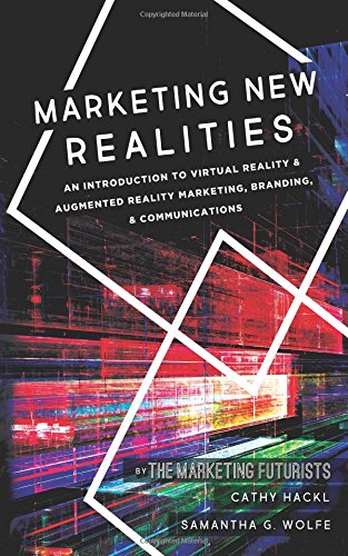 Book Cover Marketing New Realities: An Introduction to Virtual Reality & Augmented Reality Marketing, Branding, & Communications
