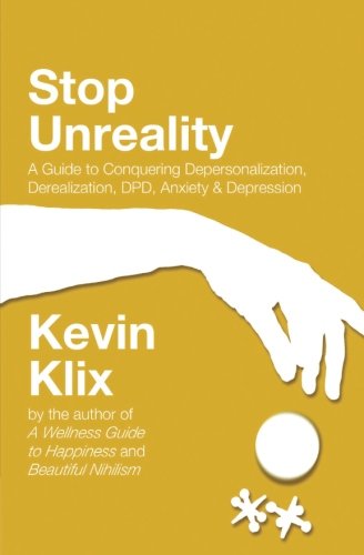 Book Cover Stop Unreality: A Guide to Conquering Depersonalization, Derealization, DPD, Anxiety & Depression