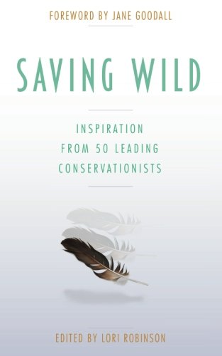 Book Cover Saving Wild: Inspiration From 50 Leading Conservationists
