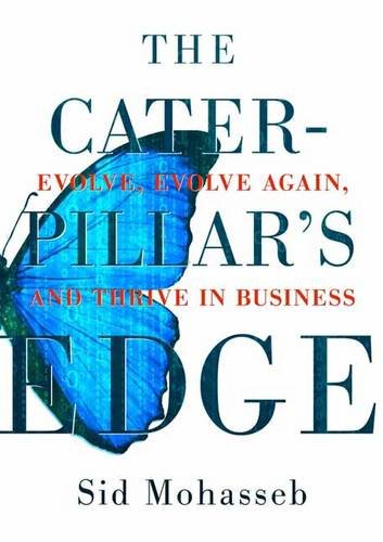 Book Cover The Caterpillar's Edge: Evolve, Evolve Again, and Thrive in Business