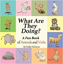 Book Cover What Are They Doing?: A Fun Early Learning Book that Combines Animals with Verbs..