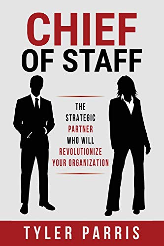 Book Cover Chief Of Staff: The Strategic Partner Who Will Revolutionize Your Organization