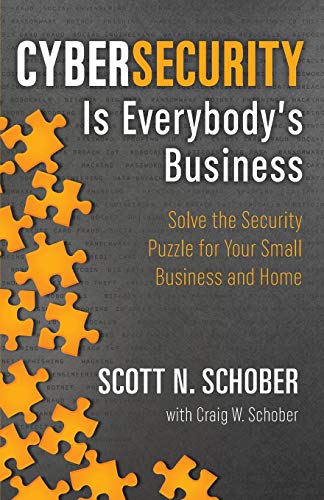 Book Cover Cybersecurity Is Everybody's Business: Solve the Security Puzzle for Your Small Business and Home