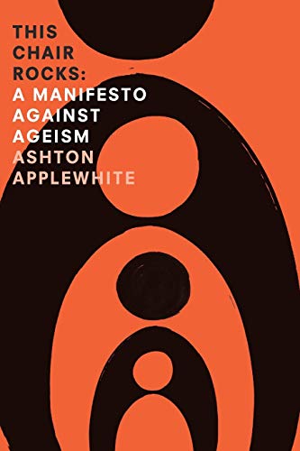 Book Cover This Chair Rocks: A Manifesto Against Ageism