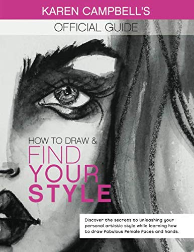 Book Cover How to Draw and Find Your Style!: Discover the Secret to Unleashing Your Personal Artistic Style While Learning How to Draw Fabulous Female Faces and Hands!