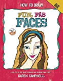 How to Draw Fun, Fab Faces: An Easy Step-by-Step Guide to Drawing and Coloring Fun Female Faces: Volume 1