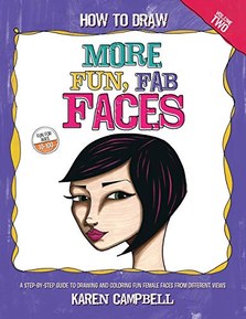 How to Draw MORE Fun, Fab Faces: A comprehensive, step-by-step guide to drawing and coloring the female face in profile and 3/4 view.: Volume 2