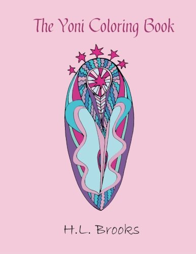 The Yoni Coloring Book: For Your Inner and Outer Goddess