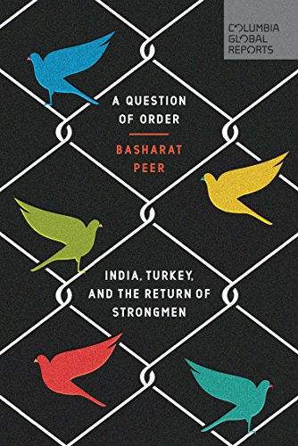 Book Cover A Question of Order: India, Turkey, and the Return of Strongmen