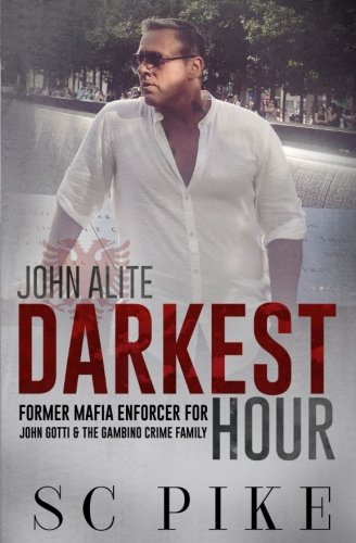 Book Cover Darkest Hour - John Alite: Former Mafia Enforcer for John Gotti and the Gambino Crime Family