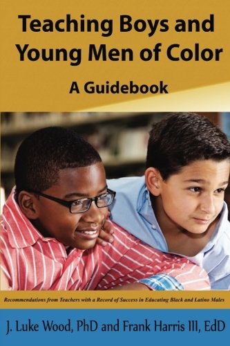 Teaching Boys and Young Men of Color: A Guide Book
