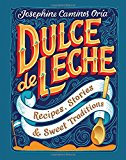 Dulce de Leche: Recipes, Stories, & Sweet Traditions