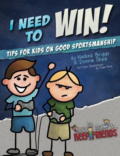 Book Cover I Need to Win! Tips for Kids on Good Sportsmanship (How to Make & Keep Friends Workbooks)