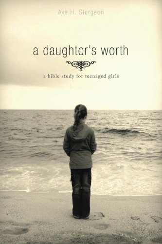 Book Cover a daughter's worth: a bible study for teenaged girls