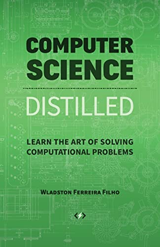 Book Cover Computer Science Distilled: Learn the Art of Solving Computational Problems
