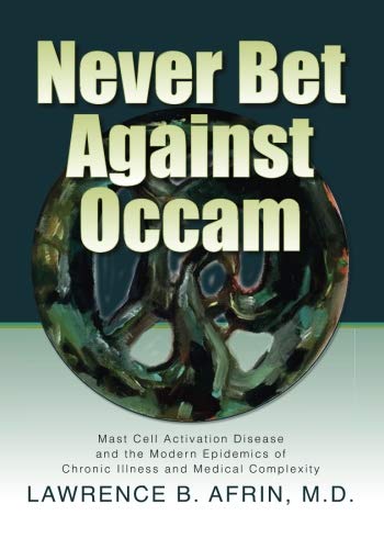 Book Cover Never Bet Against Occam: Mast Cell Activation Disease and the Modern Epidemics of Chronic Illness and Medical Complexity