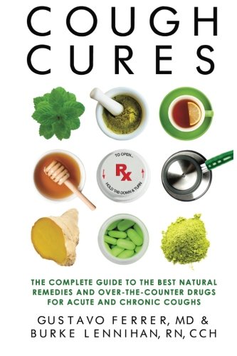 Book Cover Cough Cures: The Complete Guide to the Best Natural Remedies and Over-the-Counter Drugs for Acute and Chronic Coughs