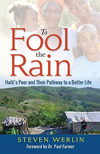 Book Cover To Fool The Rain: Haiti's Poor and their Pathway to a Better Life