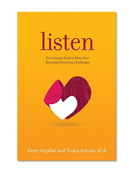 Book Cover Listen: Five Simple Tools to Meet Your Everyday Parenting Challenges