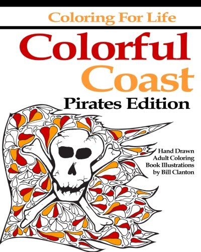 Coloring for Life: Colorful Coast Pirates Edition: An Adult Coloring Book Adventure