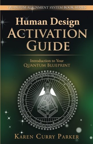Book Cover Human Design Activation Guide: Introduction to Your Quantum Blueprint (Quantum Alignment System) (Volume 2)