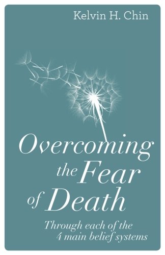 Book Cover Overcoming the Fear of Death: Through Each of the 4 Main Belief Systems
