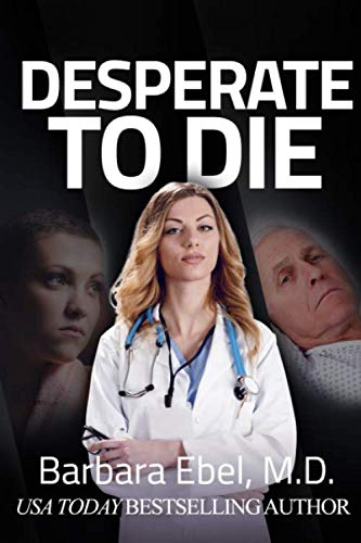 Book Cover Desperate to Die: A Medical Thriller (Dr. Annabel Tilson Novels) (Volume 3)