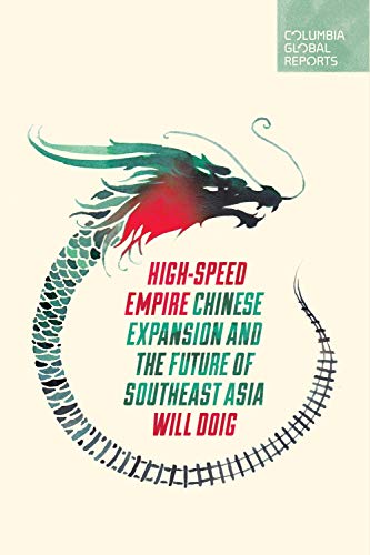Book Cover High-Speed Empire: Chinese Expansion and the Future of Southeast Asia