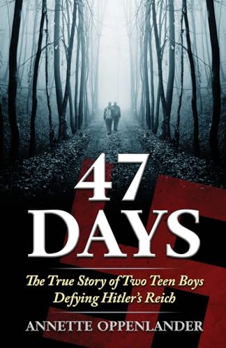 Book Cover 47 Days: The True Story of Two Teen Boys Defying Hitler's Reich