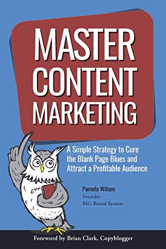 Book Cover Master Content Marketing: A Simple Strategy to Cure the Blank Page Blues and Attract a Profitable Audience