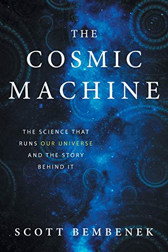Book Cover The Cosmic Machine: The Science That Runs Our Universe and the Story Behind It