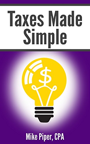 Book Cover Taxes Made Simple: Income Taxes Explained in 100 Pages or Less