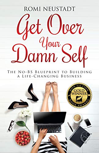 Book Cover Get Over Your Damn Self: The No-BS Blueprint to Building a Life-Changing Business
