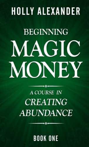 Book Cover Beginning Magic Money: A Course in Creating Abundance, Book One (Magic Money Books) (Volume 1)