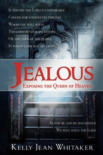 Jealous: Exposing the Queen of Heaven