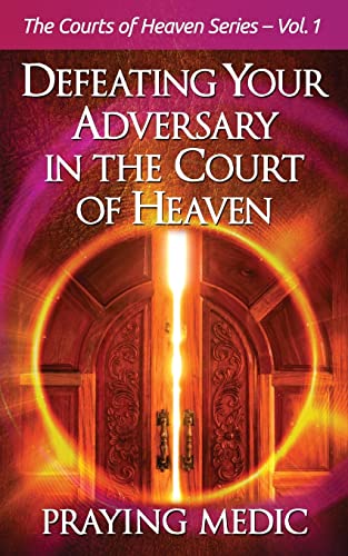 Book Cover Defeating Your Adversary in the Court of Heaven (The Courts of Heaven)