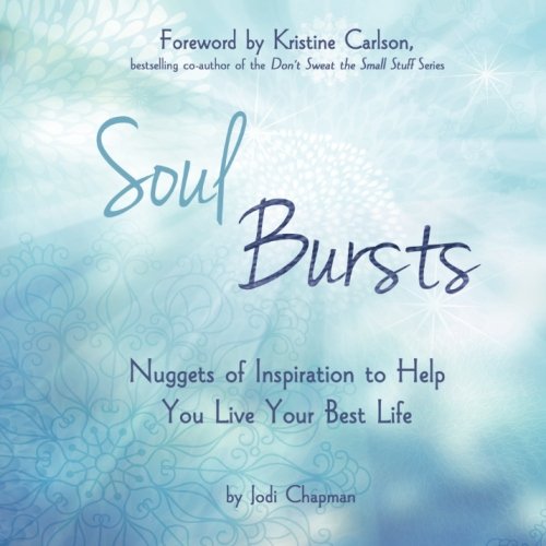 Book Cover Soul Bursts: Nuggets of Inspiration to Help You Live Your Best Life