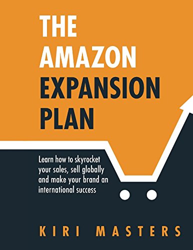 Book Cover The Amazon Expansion Plan: Learn how to skyrocket your sales, sell globally and make your brand an international success