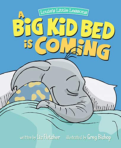 Book Cover A Big Kid Bed is Coming: How to Move and Keep Your Toddler in Their Bed (Louie's Little Lessons)