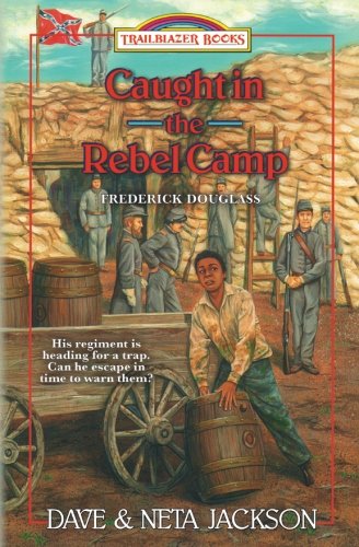Book Cover Caught in the Rebel Camp: Introducing Frederick Douglass (Trailblazer Books) (Volume 40)