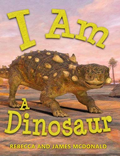 Book Cover I Am A Dinosaur: A Dinosaur Book for Kids