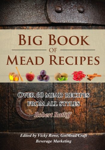 Book Cover Big Book of Mead Recipes: Over 60 Recipes From Every Mead Style (Let there be Mead!) (Volume 1)