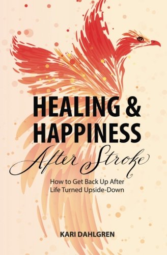 Book Cover Healing and Happiness After Stroke: How to Get Back Up After Life Turned Upside-Down